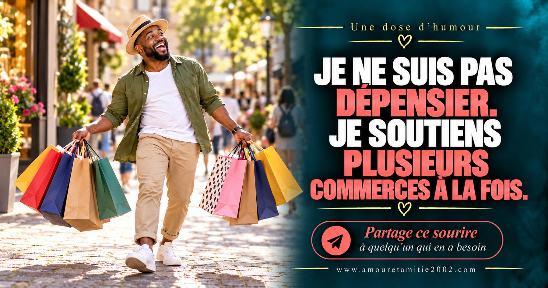 Je ne suis pas dépensier. Je soutiens plusieurs commerces à la fois.