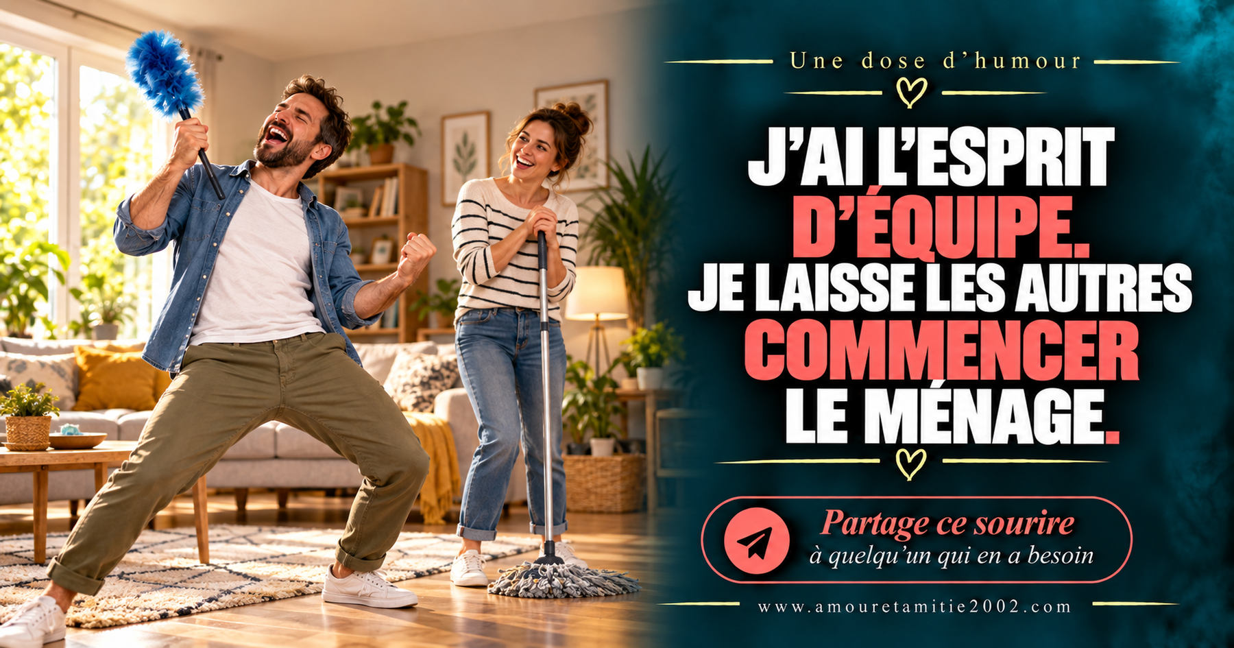 J’ai l’esprit d’équipe. Je laisse les autres commencer le ménage.