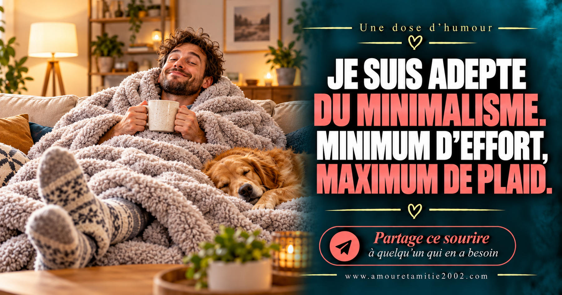 Je suis adepte du minimalisme. Minimum d’effort, maximum de plaid.