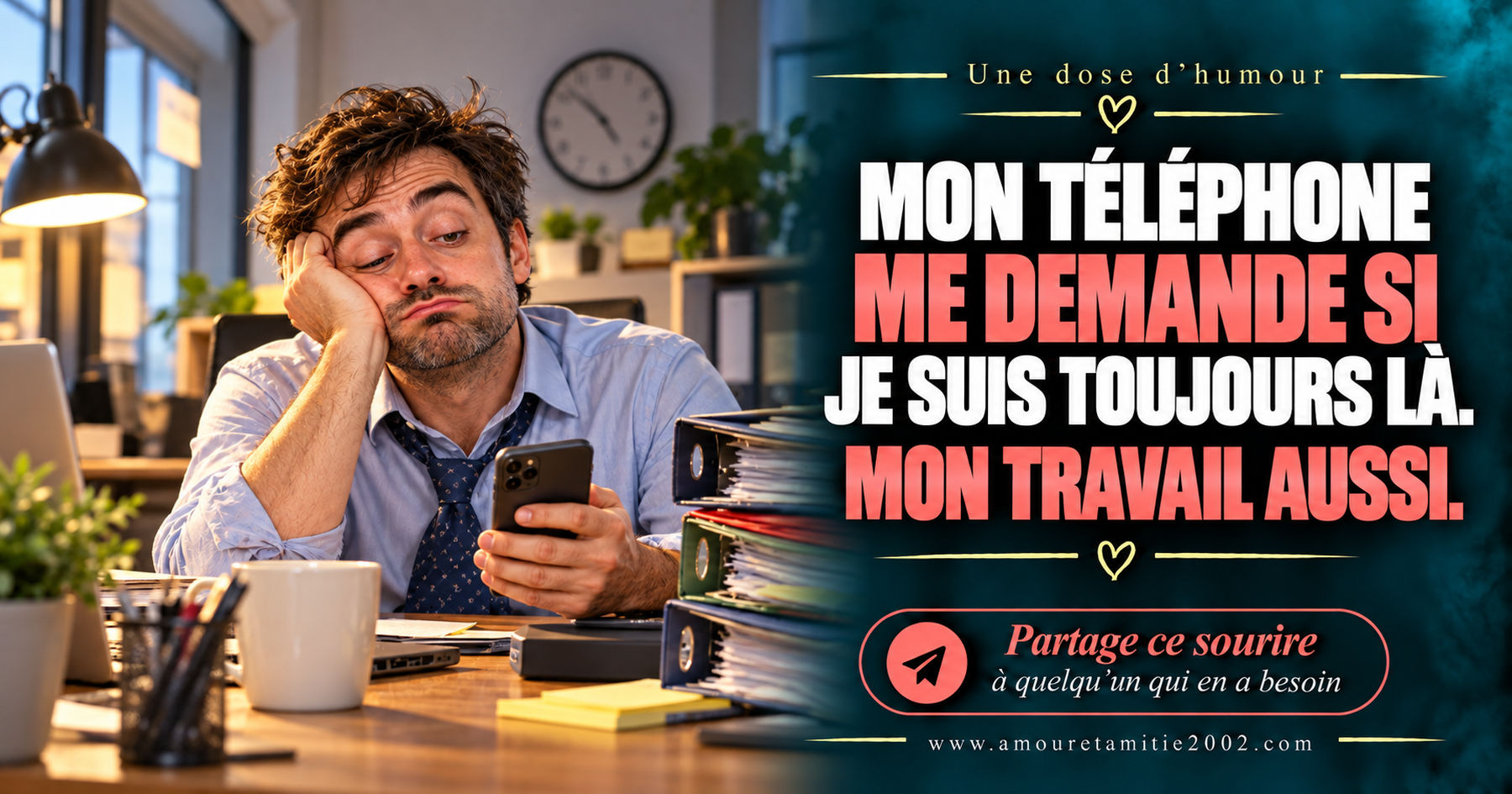 Mon téléphone me demande si je suis toujours là. Mon travail aussi.