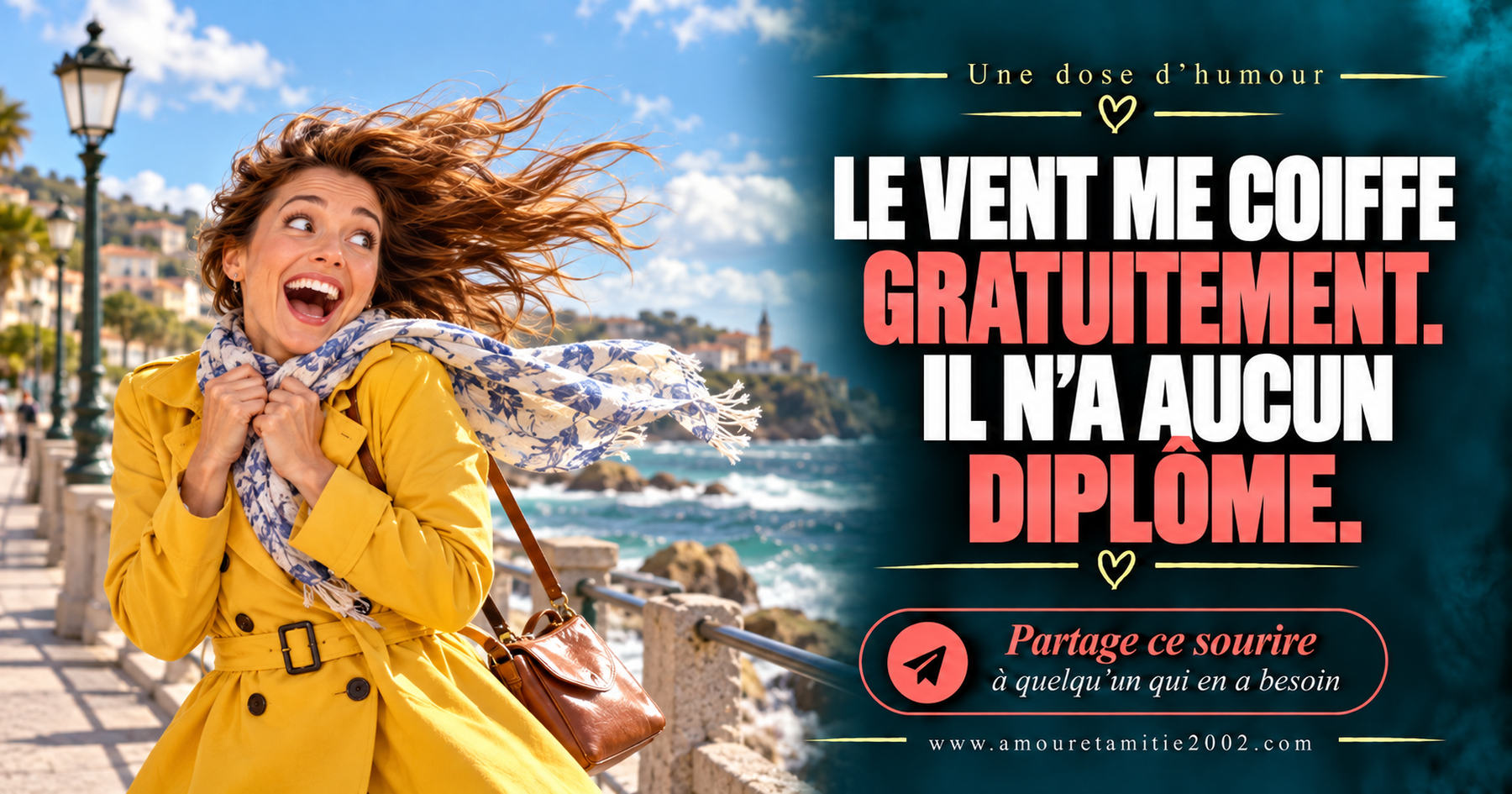 Le vent me coiffe gratuitement. Il n’a aucun diplôme.
