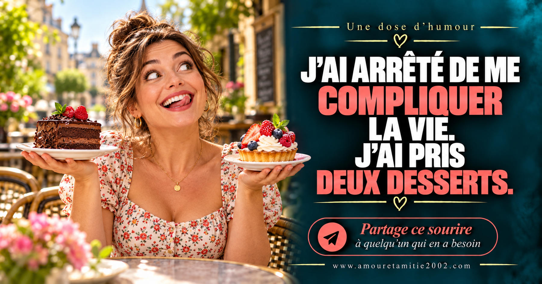 J’ai arrêté de me compliquer la vie. J’ai pris deux desserts.