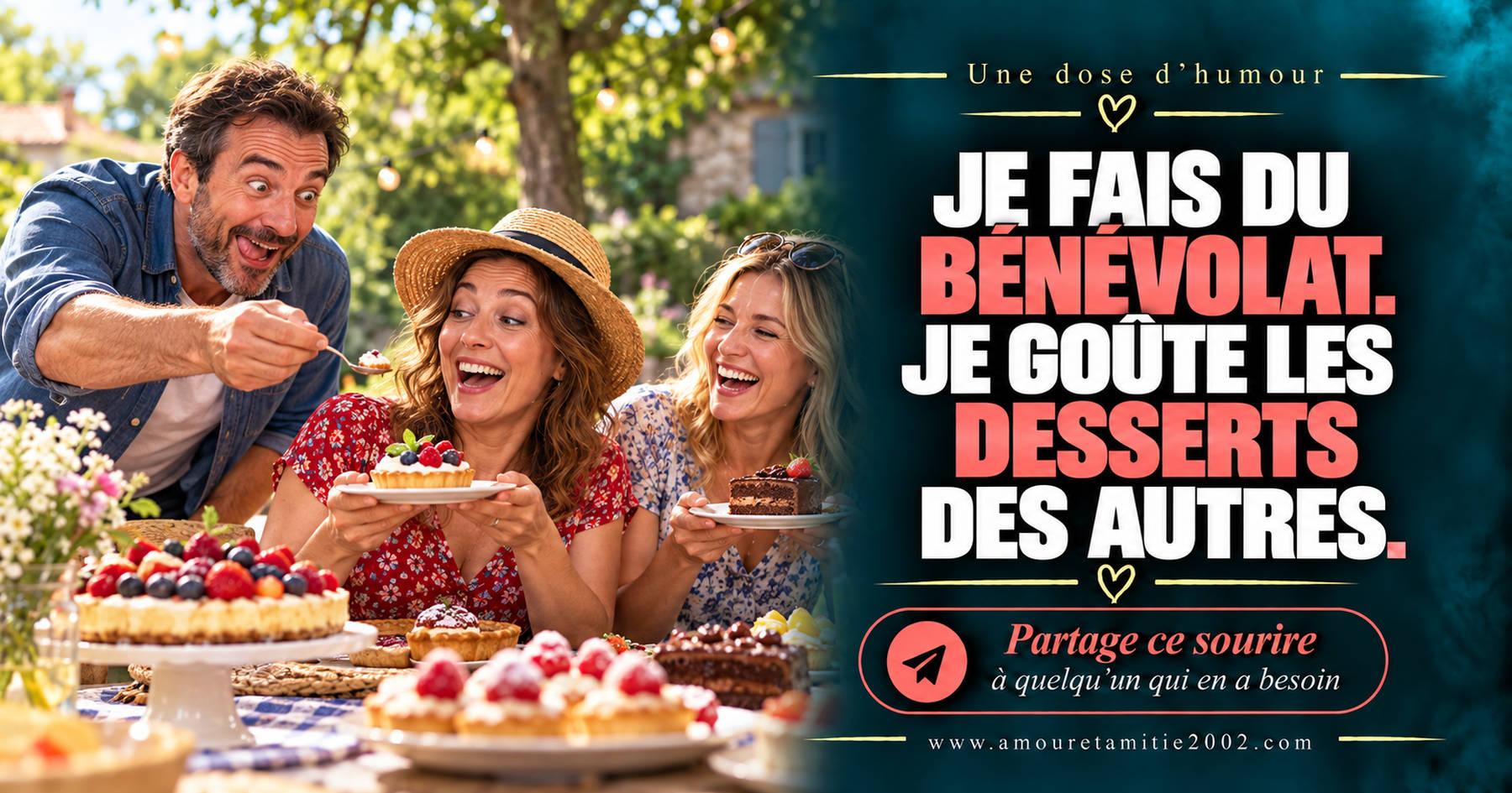 Je fais du bénévolat. Je goûte les desserts des autres.