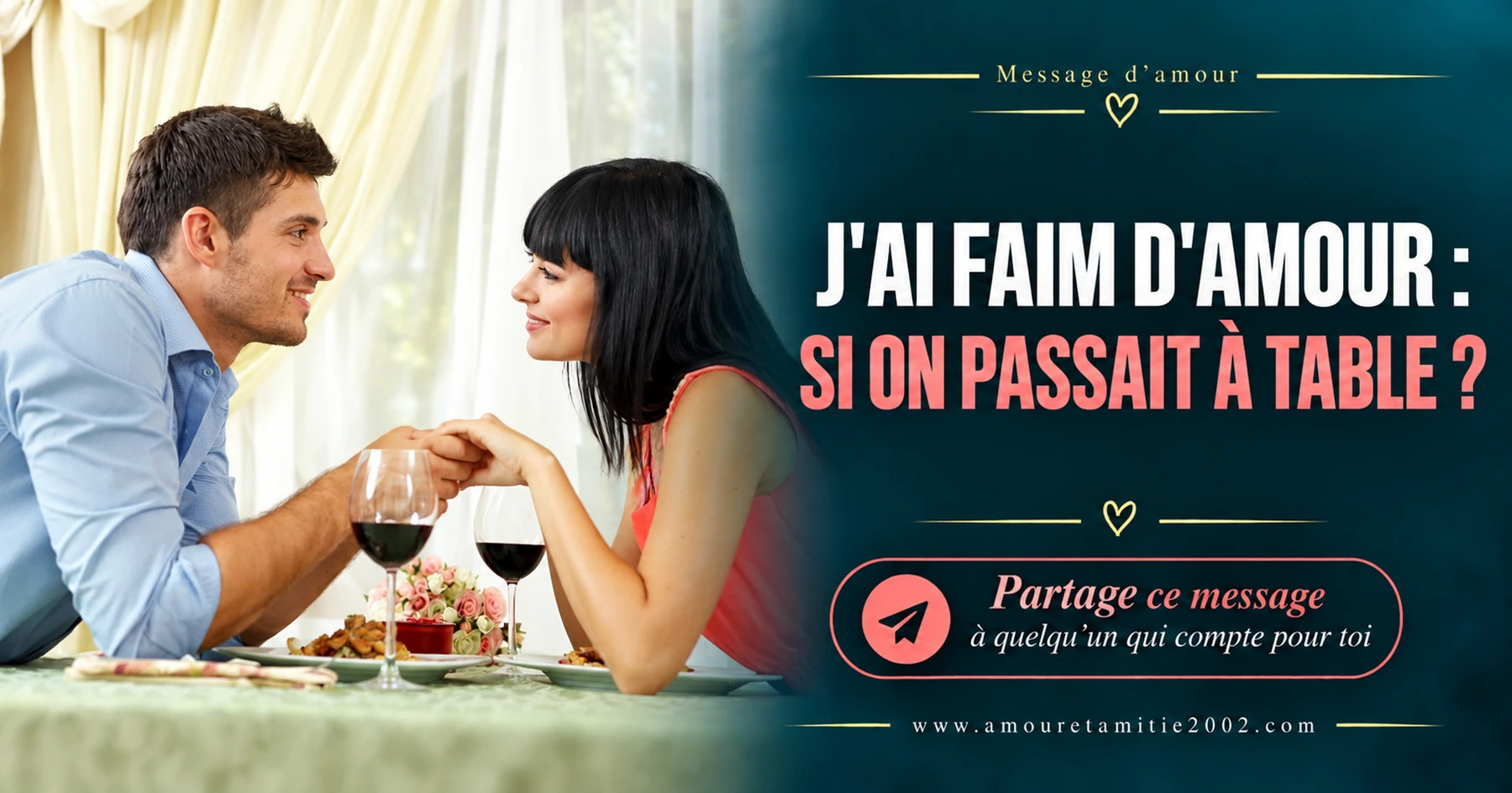 Un couple partageant un repas en tête à tête, avec le texte « J'ai faim d'amour - Si on passait à table ? »
