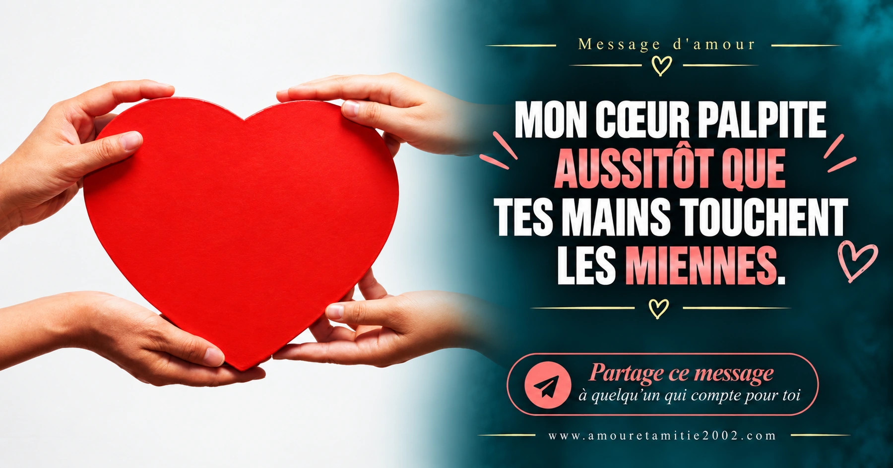 Plusieurs mains entourant un grand cœur rouge, avec le texte « Mon coeur palpite aussitôt que tes mains touchent les miennes. »