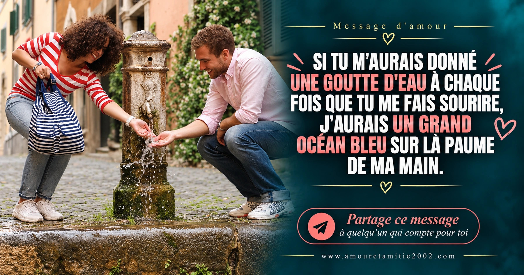 Un couple souriant près d’une fontaine dans une rue ancienne, avec le texte « Si tu m'aurais donné une goutte d'eau à chaque fois que tu me fais sourire, j'aurais un grand océan bleu sur la paume de ma main. »