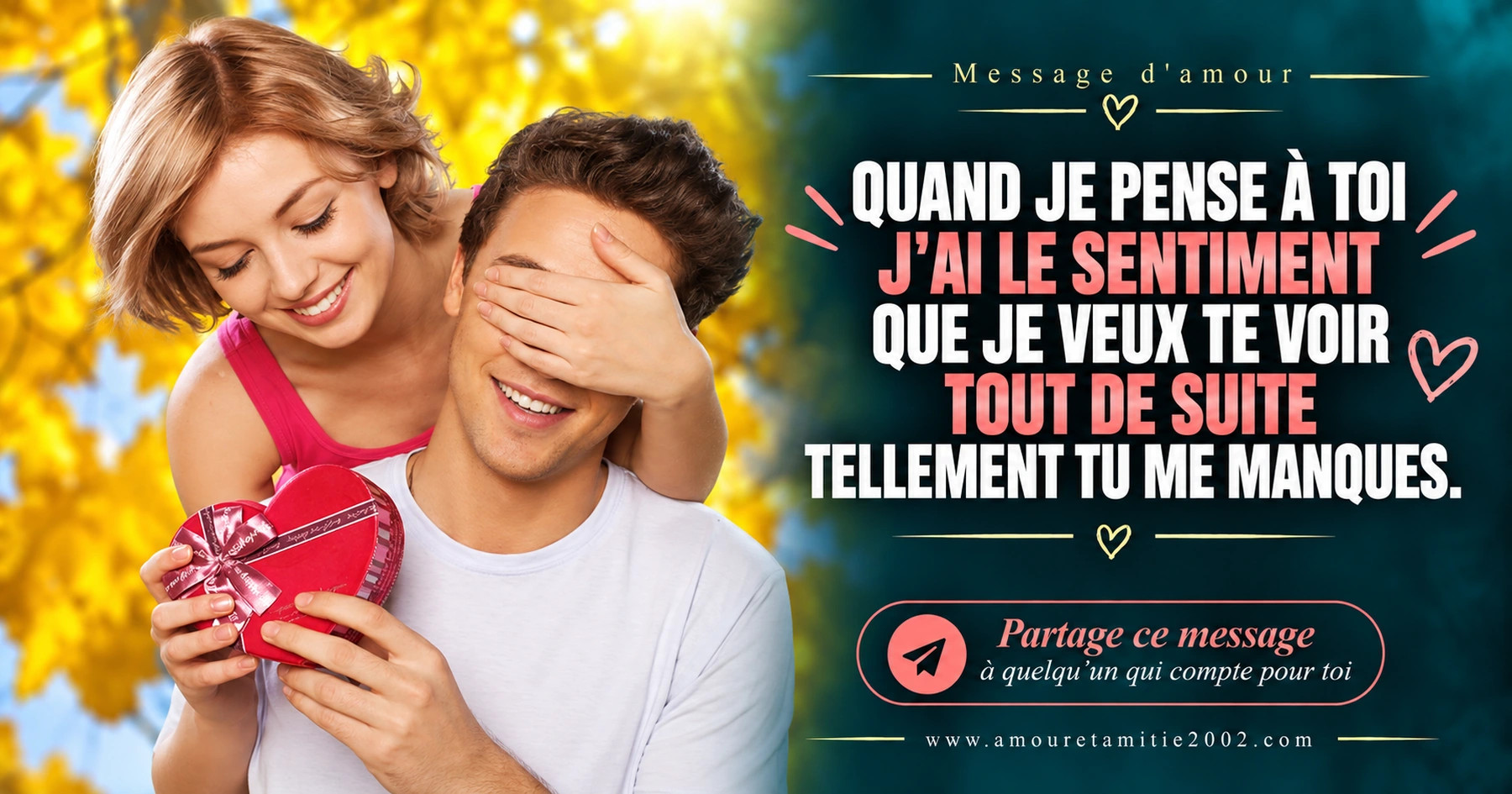 Une femme surprenant son compagnon avec un cadeau, avec le texte « Quand je pense à toi j'ai le sentiment que je veux te voir tout de suite tellement tu me manques. »