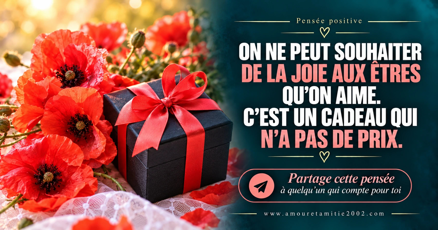 Un paquet cadeau noir entouré de fleurs rouges, avec le texte « On ne peut souhaiter de la joie aux êtres qu'on aime. C'est un cadeau qui n'a pas de prix. »