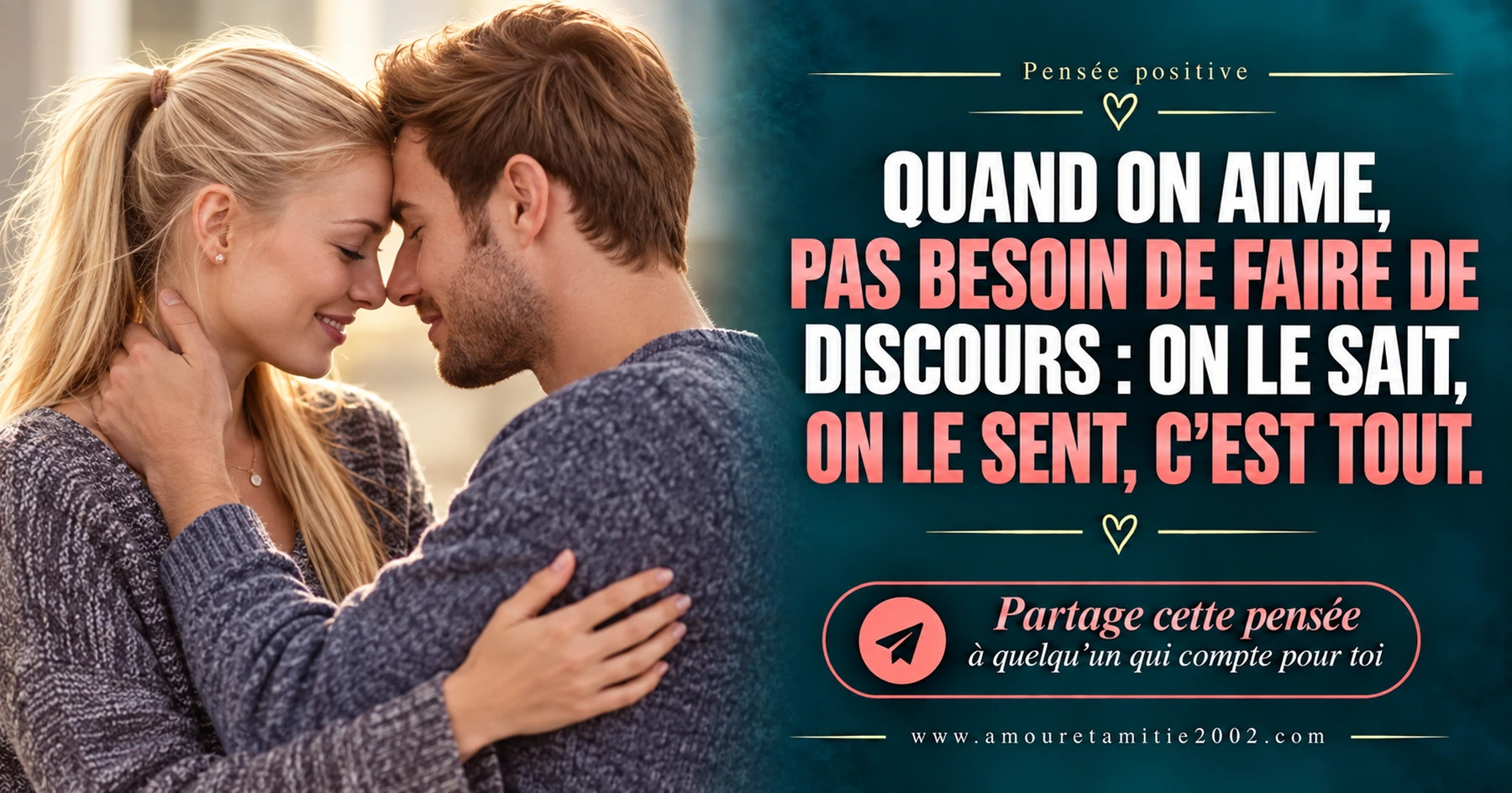 Un couple front contre front, les yeux fermés, avec le texte « Quand on aime, pas besoin de faire de discours : on le sait, on le sent, c'est tout. »