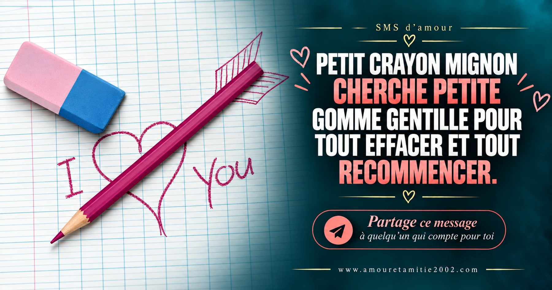 Un crayon rose écrivant I love you sur un cahier, avec le texte « Petit crayon mignon cherche petite gomme gentille pour tout effacer et tout recommencer. »