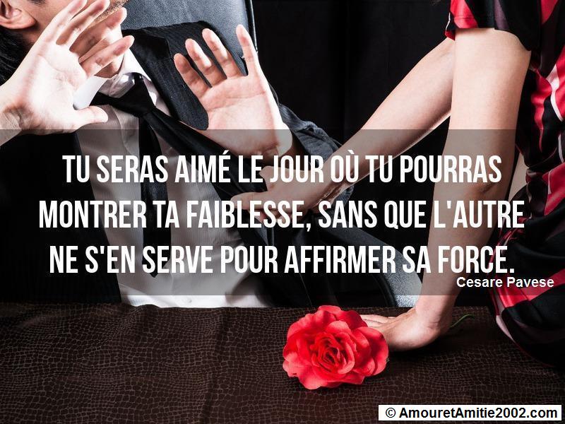 Proverbe Amour Tu Seras Aime Le Jour Ou Tu Pourras Montrer Ta Faiblesse